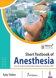 SHORT TEXTBOOK OF ANESTHESIA bY Ajay Yadav Latest Edition