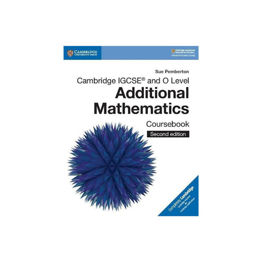Cambridge IGCSE And O Level Additional Mathematics Coursebook 2nd Edition by Sue Pemberton