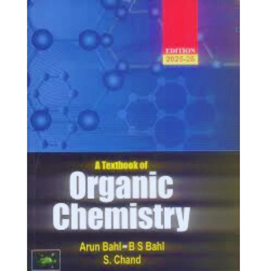 Organic Chemistry by Arun Bahl & B S Bahl (2025 _2026) Edition