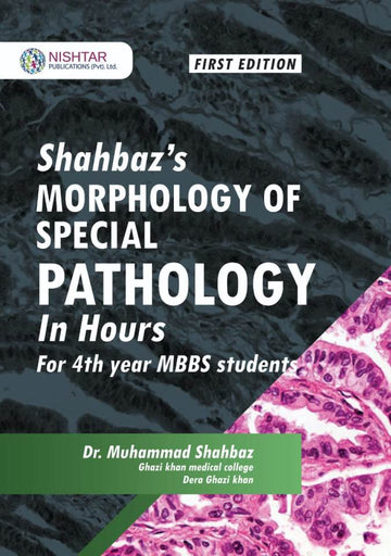SHAHBAZ MORPHOLOGY OF SPECIAL PATHOLOGY IN HOURS 1 edition Mattpaper 