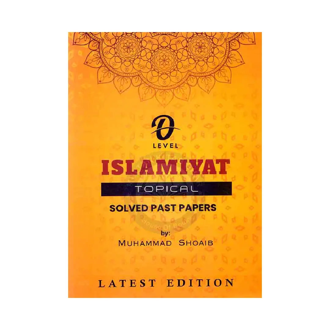 O LEVEL ISLAMIYAT TOPICAL SOLVED PAST PAPERS LATEST EDITION BY MUHAMMAD SHOAIB