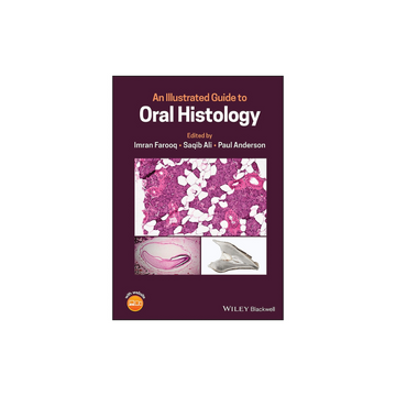 An Illustrated Guide to Oral Histology By Imran Farooq.