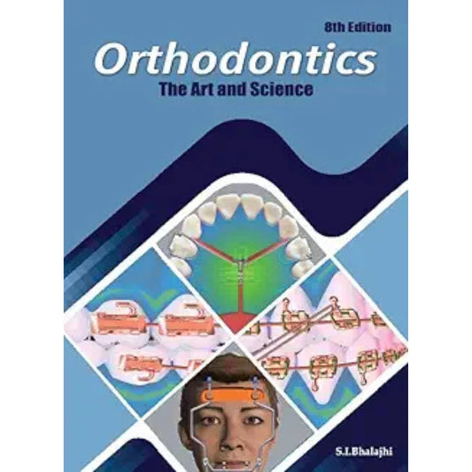 Orthodontics The Art Science Latest  Edition S.I Bhalajhi